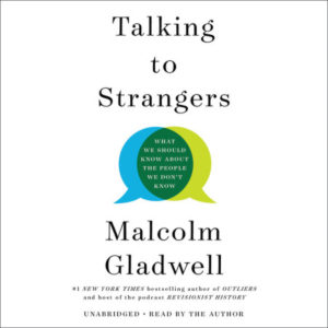 Talking to Strangers: What We Should Know about the People We Don’t Know