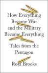 How Everything Became War and the Military Became Everything