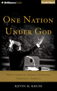 One Nation Under God: How Corporate America Invented Christian America