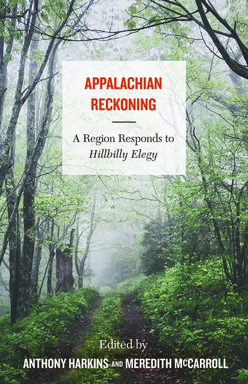 Appalachian Reckoning: A Region Responds to Hillbilly Elegy