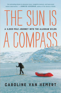 The Sun Is a Compass: A 4,000-Mile Journey into the Alaskan Wilds